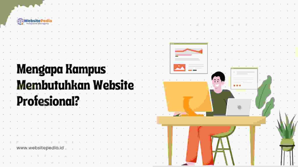 2. Mengapa Kampus Membutuhkan Website Profesional